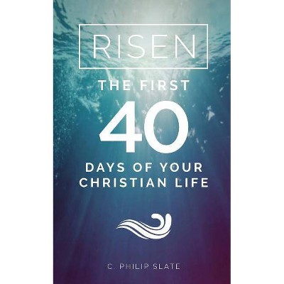 Risen! - by  C Philip Slate (Paperback)