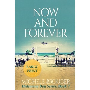 Now and Forever (Large Print) - (Hideaway Bay) by  Michele Brouder (Paperback) - 1 of 1