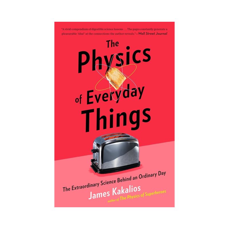 The Physics of Everyday Things - by James Kakalios, 1 of 2