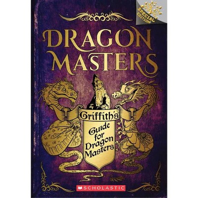 Griffith's Guide for Dragon Masters: A Branches Special Edition (Dragon Masters) - by  Tracey West (Paperback)