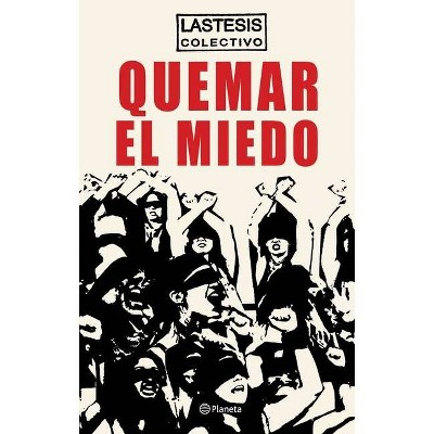 Quemar El Miedo - by  Colectivo Lastesis Colectivo Lastesis (Paperback)