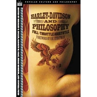 Harley-Davidson and Philosophy - (Popular Culture and Philosophy) by  Bernard E Rollin (Paperback)