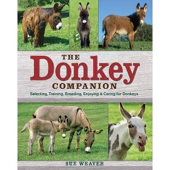 The Donkey Companion - by  Sue Weaver (Paperback)