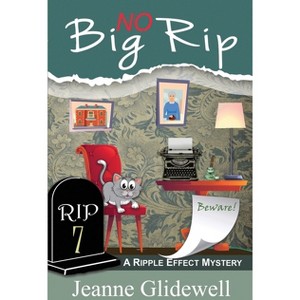 No Big Rip (A Ripple Effect Mystery, Book 7) - (Ripple Effect Cozy Mystery) by  Jeanne Glidewell (Paperback) - 1 of 1