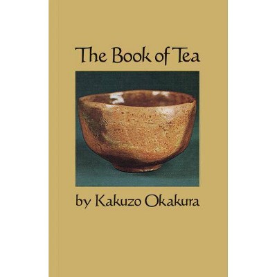 The Book of Tea - by  Kakuzo Okakura (Paperback)