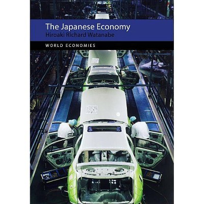 The Japanese Economy - (World Economies) by  Hiroaki Richard Watanabe (Paperback)