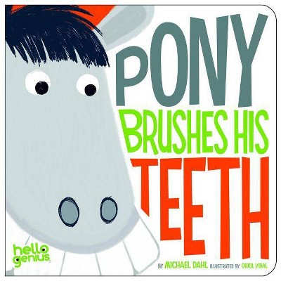 Pony Brushes His Teeth - (Hello Genius) by  Michael Dahl (Board Book)