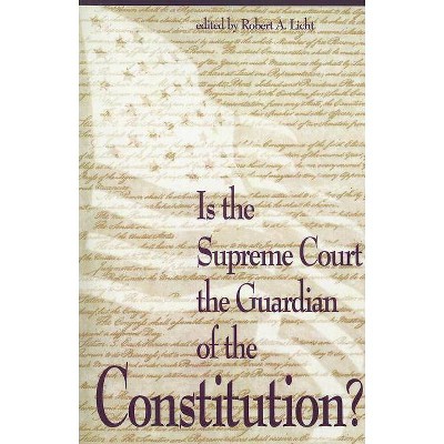 Is the Supreme Court the Guardian of the Constitution? - (Rights Explosion) by  Robert A Licht (Paperback)