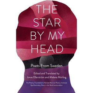 The Star by My Head - (Poets in the World) by  Malena Mörling & Jonas Ellerström (Paperback) - 1 of 1