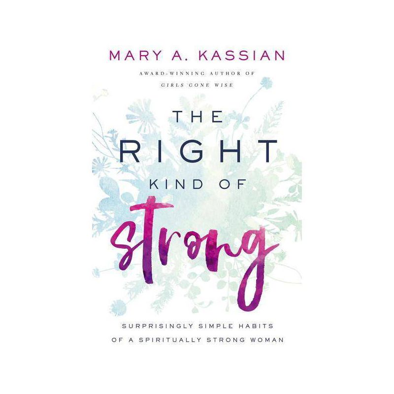 The Right Kind of Strong - by  Mary A Kassian (Paperback), 1 of 2