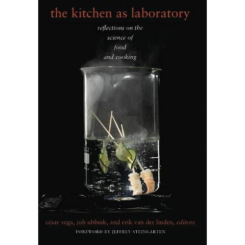 The Kitchen as Laboratory - (Arts and Traditions of the Table: Perspectives on Culinary H) by César Vega & Job Ubbink...