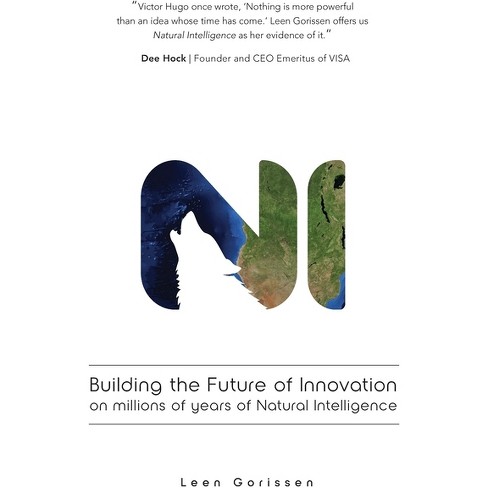 Building the Future of Innovation on millions of years of Natural Intelligence - by  Leen Gorissen (Paperback) - image 1 of 1