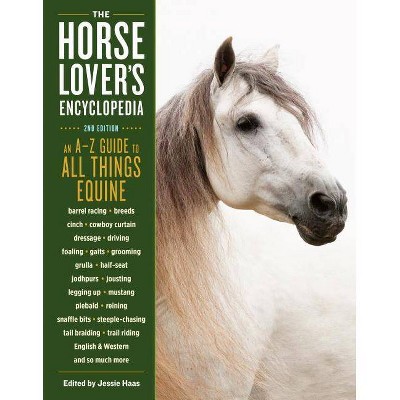  The Horse-Lover's Encyclopedia, 2nd Edition - by  Jessie Haas (Paperback) 