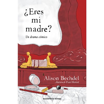 ¿Eres Mi Madre? Un Drama Cómico / Are You My Mother? a Comic Drama - by  Alison Bechdel (Paperback)