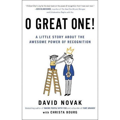 O Great One! : A Little Story About the Awesome Power of Recognition (Hardcover) (David Novak)
