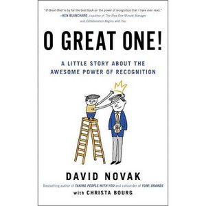 O Great One! : A Little Story About the Awesome Power of Recognition (Hardcover) (David Novak) - 1 of 1