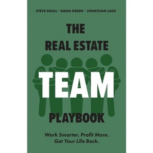 The Real Estate Team Playbook - by  Steve Shull & Jonathan Lack & Dana Green (Paperback) - 1 of 1