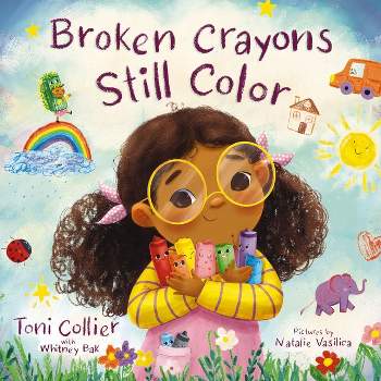 Broken Crayons Still Color - by  Toni Collier & Whitney Bak (Hardcover)