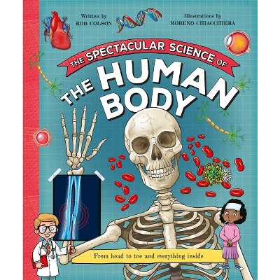 The Spectacular Science Of The Human Body - By Kingfisher & Rob Colson ...