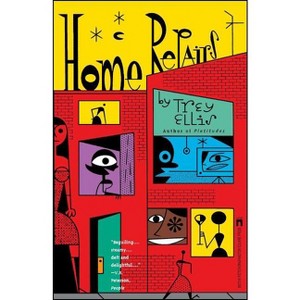 Home Repairs - by  Trey Ellis (Paperback) - 1 of 1