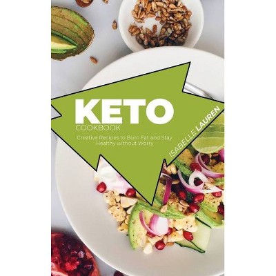 Keto Cookbook - by  Isabelle Lauren (Hardcover)