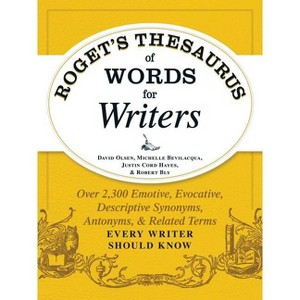 Roget's Thesaurus of Words for Writers - by  David Olsen & Michelle Bevilacqua & Justin Cord Hayes & Robert W Bly (Paperback) - 1 of 1