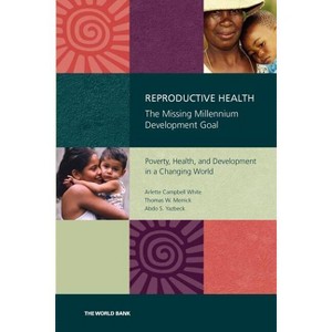 Reproductive Health - by  Arlette Campbell-White & Thomas W Merrick & Abdo S Yazbeck (Paperback) - 1 of 1