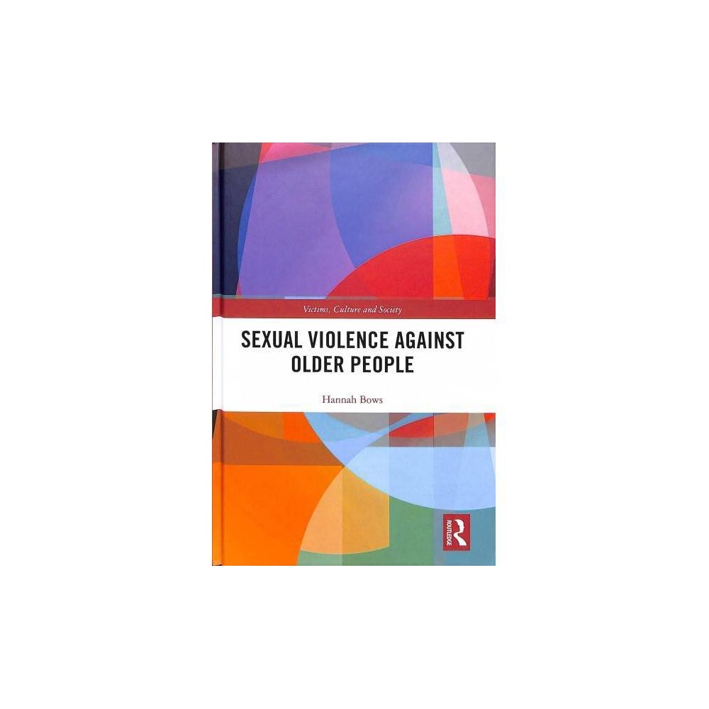 ISBN 9781138284159 product image for Sexual Violence Against Older People - by Hannah Bows (Hardcover) | upcitemdb.com