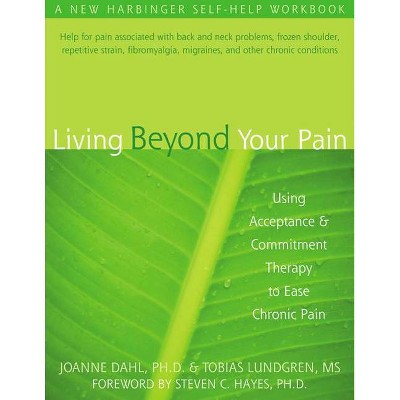 Living Beyond Your Pain - by  Joanne Dahl & Tobias Lundgren (Paperback)