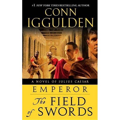 The Field of Swords - (Emperor) by  Conn Iggulden (Paperback)