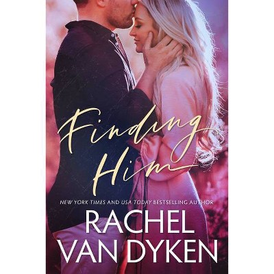 Finding Him - (Covet) by  Rachel Van Dyken (Paperback)