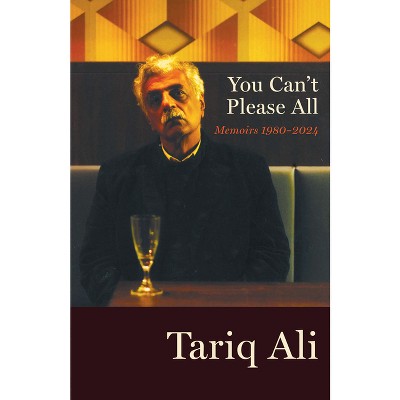 You Can't Please All - by  Tariq Ali (Hardcover)