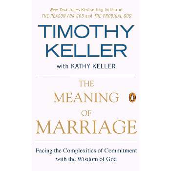 The Meaning of Marriage - by Timothy Keller & Kathy Keller