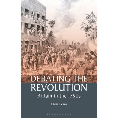 Debating the Revolution - by  Chris Evans (Paperback)