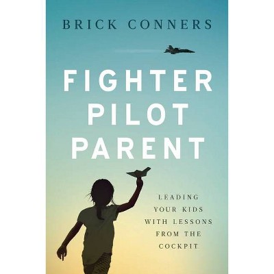 Fighter Pilot Parent - by  Brick Conners (Paperback)