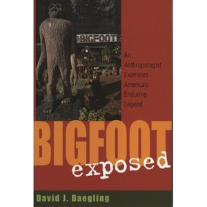 Bigfoot Exposed - by  David J Daegling (Paperback) - 1 of 1