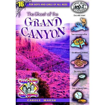 The Ghost of the Grand Canyon - (Real Kids! Real Places! (Paperback)) by  Carole Marsh (Paperback)