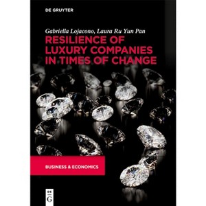 Resilience of Luxury Companies in Times of Change - by  Gabriella Lojacono & Laura Ru Yun Pan (Paperback) - 1 of 1