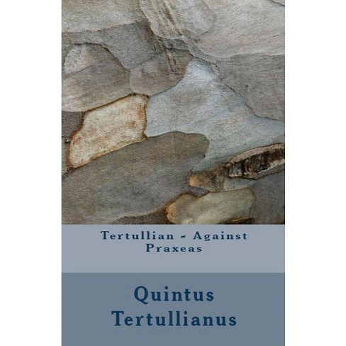 Against Praxeas - (Lighthouse Church Fathers) by  Tertullian (Paperback) - image 1 of 1