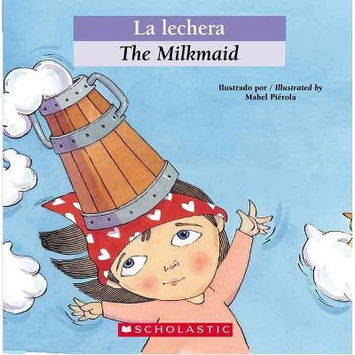 Bilingual Tales: La Lechera / The Milkmaid - by  Luz Orihuela (Paperback)