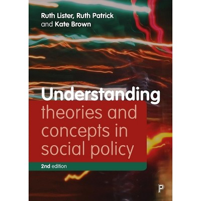 Understanding Theories and Concepts in Social Policy - (Understanding Welfare: Social Issues, Policy and Practice) 2nd Edition (Paperback)