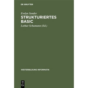 Strukturiertes Basic - (Weiterbildung Informatik) by  Evelyn Sonder (Hardcover) - 1 of 1