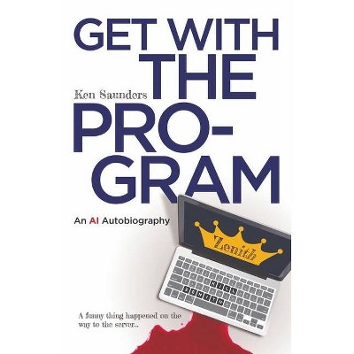 Get With the Program - by  Ken Saunders (Paperback)