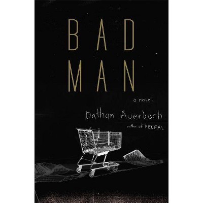  Bad Man - by  Dathan Auerbach (Hardcover) 