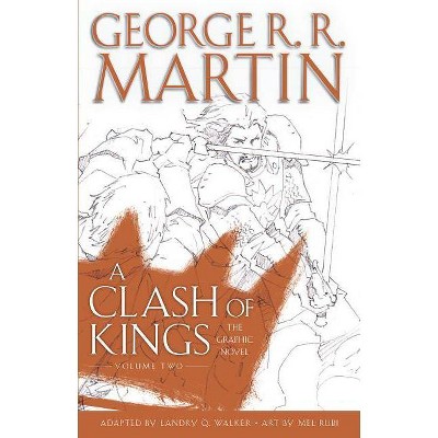 A Clash of Kings: The Graphic Novel: Volume Two - (Game of Thrones: The Graphic Novel) by  George R R Martin (Hardcover)