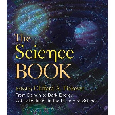 The Science Book - (Union Square & Co. Milestones) by  Clifford A Pickover (Hardcover)