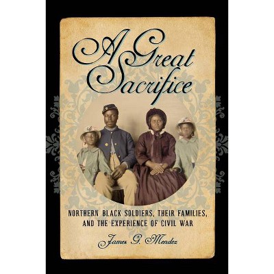 A Great Sacrifice - (North's Civil War) by  James G Mendez (Paperback)