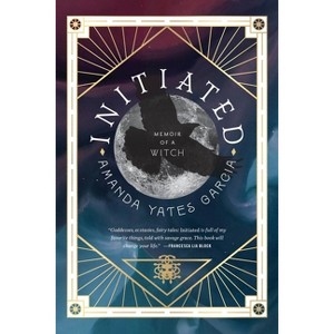Initiated - by  Amanda Yates Garcia (Paperback) - 1 of 1