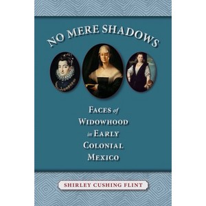 No Mere Shadows - by  Shirley Cushing Flint (Hardcover) - 1 of 1