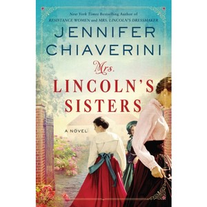 Mrs. Lincoln's Sisters - by Jennifer Chiaverini - 1 of 1
